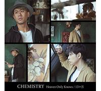 CHEMISTRY - Heaven Only Knows 13 Kagetsu