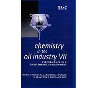 Chemistry in the Oil Industry VII: Performance in a Challenging Environment: Volume 280 (Special Publications)