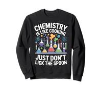 Chemistry Is Like Cooking Don't Lick Spoon Science Sweatshirt