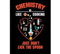Chemistry is Like Cooking Just Don't Lick the Spoon: Blank Lined Journal Notebook, 108 Pages, Soft Matte Cover, 8.5 x 11