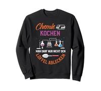 Chemistry is like cooking you just can't lick the spoon Sweatshirt