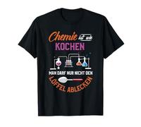 Chemistry is like cooking you just can't lick the spoon T-Shirt