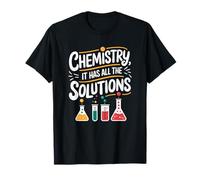 Chemistry It Has All The Solutions, Scientist Chemist T-Shirt