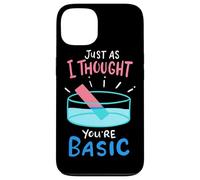 Chemistry Just As I Thought You're Basic - Funny Chemistry Case for iPhone 13