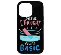 Chemistry Just As I Thought You're Basic - Funny Chemistry Case for iPhone 13 Pro