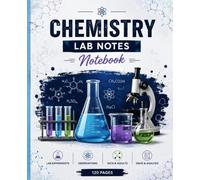 Chemistry Lab Notes Notebook: chemistry Notes Laboratory Notebook for High School and College Science Students with Grid Paper, Numbered Pages, Periodic Table, Chemistry Formulas, and More