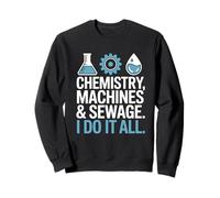 Chemistry Machines & Sewage I Do It All Wastewater Operator Sweatshirt