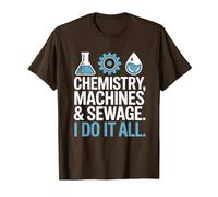Chemistry Machines & Sewage I Do It All Wastewater Operator T-Shirt, Men, Brown, Medium