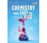 Chemistry Made Easy For Kids: Visual Learning Guide to Middle School Science: Understanding the Periodic Table, Atoms and Molecules (Ages 8-14) (Smart STEM Made Easy for Kids)