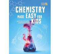 Chemistry Made Easy For Kids: Visual Learning Guide to Middle School Science: Understanding the Periodic Table, Atoms and Molecules (Ages 8-14): 5 (Smart STEM Made Easy for Kids)