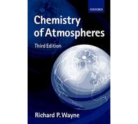 Chemistry of Atmospheres: An Introduction to the Chemistry of the Atmospheres of Earth, the Planets, and Their Satellites