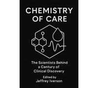 Chemistry of Care: The Scientists Behind a Century of Clinical Discovery