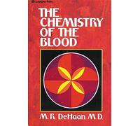 CHEMISTRY OF THE BLOOD: Essays on the Agreement Between Scripture and Science