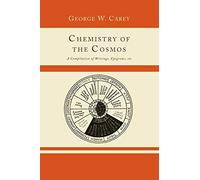 Chemistry of the Cosmos; A Compilation of Writings, Epigrams, Etc.,