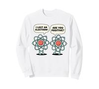 Chemistry Pun Positive Electron Science humor teacher Sweatshirt