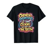 Chemistry Quote, Chemical Engineering and Chemist T-Shirt