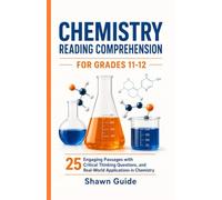 CHEMISTRY READING COMPREHENSION FOR GRADES 11-12: 25 Engaging Passages with Critical Thinking Questions, and Real-World Applications in Chemistry