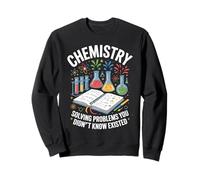 Chemistry Solving Problems You Didn't Know Existed Sweatshirt