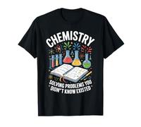 Chemistry Solving Problems You Didn't Know Existed T-Shirt