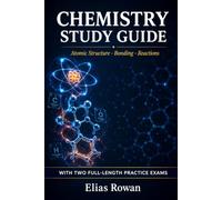 Chemistry Study Guide: Complete Chemistry Review for High School, AP & College | Atomic Structure, Bonding & Reactions, Thermodynamics + 2 Full-Length Practice Exams (Chemistry Mastery Series)