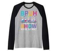 Chemistry Teacher Bruh Did You Even Show Your Work Raglan Baseball Tee