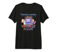 Chemistry Teachers Can Do Virtually Anything Teaching Premium T-Shirt