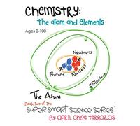 Chemistry: The Atom and Elements (Super Smart Science Series; Book 2)