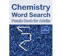 Chemistry Word Search Puzzle Book for Adults: Elements of Curiosity: Navigate the Periodic Mysteries and Chemical Conundrums with Every Puzzle