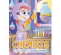 Chemists: A Little Scientist's Coloring Experiment. 8.5x11 in. Activity Book: Includes Coloring Pages & Individual Character Pages for Kids to Draw Their Own Background Details.