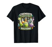 Chemists Have All The Solutions Funny Science Lab T-Shirt