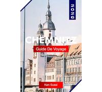 CHEMNITZ GUIDE DE VOYAGE 2026: Explorez l'Allemagne de Saxe avec le patrimoine industriel, l'art moderne, les musées et la renaissance culturelle