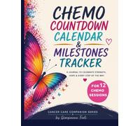 Chemo Countdown Calendar & Memories: A Chemotherapy Calendar to Celebrate 12 Chemo Sessions, Track Cancer Milestones, and Honor Small Wins - A ... Patients (Cancer Care Companion Series)