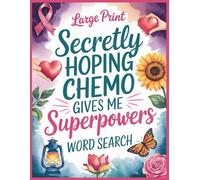 Chemo Gives Me Superpowers Word Search Large Print: 100 Relaxing Activities Puzzles & Inspirational Trivia for Patients - Get Well Cancer Gifts for Women and Men after Chemotherapy or Surgery Recovery