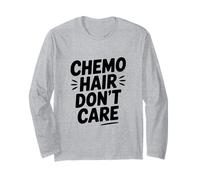 Chemo Hair Don't Care Cancer Warrior Support Long Sleeve T-Shirt