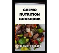 Chemo nutrition cookbook: Recipes for chemotherapy and after
