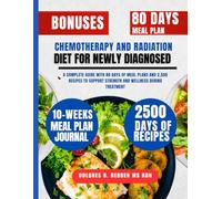 Chemotherapy and Radiation Diet For Newly Diagnosed: A Complete Guide with 80 Days of Meal Plans and 2,500 Recipes to Support Strength and Wellness ... Redden, MS, RDN Nutrition & Cookbook Series)