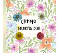 Chemotherapy Coloring Book: Designs to help you relax and pass the time during your Chemotherapy journey