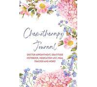 Chemotherapy Journal, DOCTOR APPOINTMENT, GRATITUDE NOTEBOOK, MEDICATION LIST, MEAL TRACKER AND MORE!: Daily Mood, Energy, Pain, and Symptoms Trackers | Nice Gift For Chemo Patient