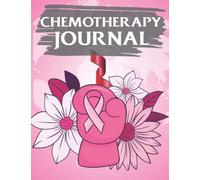 chemotherapy journal: The ultimate Chemo Journal Chemotherapy Treatment Cycle Tracker Side Effects Journal & Medical Appointments Diary