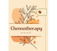 Chemotherapy Journal: Treatment Cycle Diary for Chemotherapy | Organized Log for Health Tracking, Appointments & Self-Care