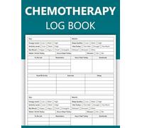 Chemotherapy Log Book: Cancer Treatment Tracker Logbook | Chemotherapy Journal | Patient Personal Health Record | 100 Pages