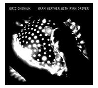 Chenaux; Eric - Warm Weatherwith Ryan Driver [VINYL]