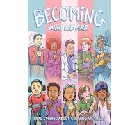 Cheng, Cynthia Yuan - Becoming Who We Are: Real Stories About Growing Up Trans