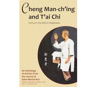 Cheng Man-ch'ing and T'ai Chi: Echoes in the Hall of Happiness