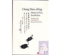 Cheng Man-ch'ing: Master of Five Excellences