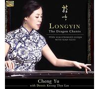 Cheng Yu With Dennis Kwong Thye Lee - Longyin - The Dragon Chants