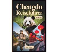 Chengdu Reiseführer 2026-2027: Ein Begleiter zum ersten Mal zur Giant Panda Base, der Jinli Ancient Street, des Wuhou Tempels, des Leshan Giant Buddha und der authentischen Sichuan-Küche
