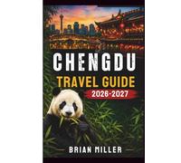 Chengdu Travel Guide 2026-2027: Explore the Giant Panda Base, Jinli Ancient Street, Wuhou Shrine, Sanxingdui Museum, Dujiangyan Irrigation System, ... Sichuan Hot Pot, and Tea House Culture