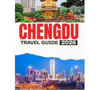 CHENGDU TRAVEL GUIDE 2026: Explore China’s Most Relaxed City with Curated Itineraries & Local Secrets