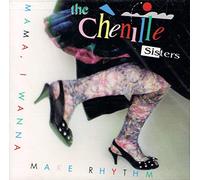 Chenille Sisters - Mama I Wanna Make Rhythm